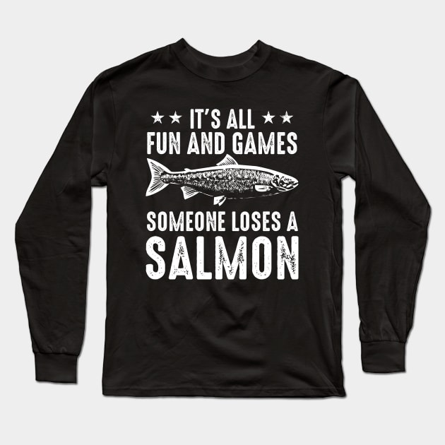 It's All Fun And Games Until Someone Loses A Salmon Long Sleeve T-Shirt by Atelier Djeka